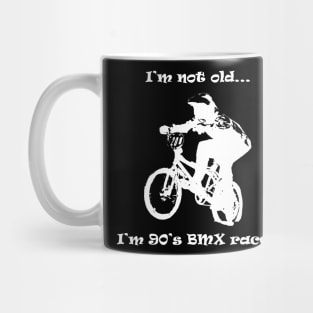 i'm not old, i'm 90's bmx racer Mug